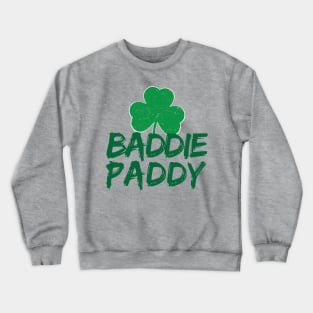 Baddy Paddy Irish St Patricks day Gift Crewneck Sweatshirt